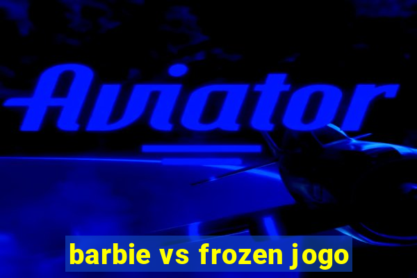 barbie vs frozen jogo